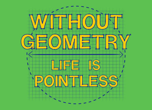 Without Geometry, Life is Pointless Without Geometry, Life is Pointless